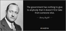 quote-the-government-has-nothing-to-give-to-anybody-that-it-doesn-t-first-take-from-someone-he...jpg